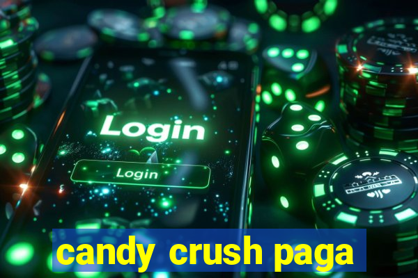 candy crush paga